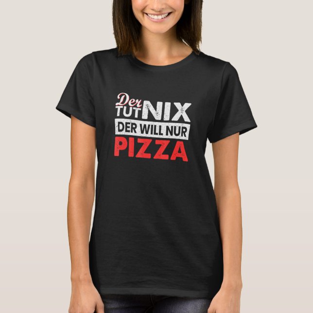 Camiseta Der Tut Nix Der Nur Pizza comida rápida comida cha (Anverso)
