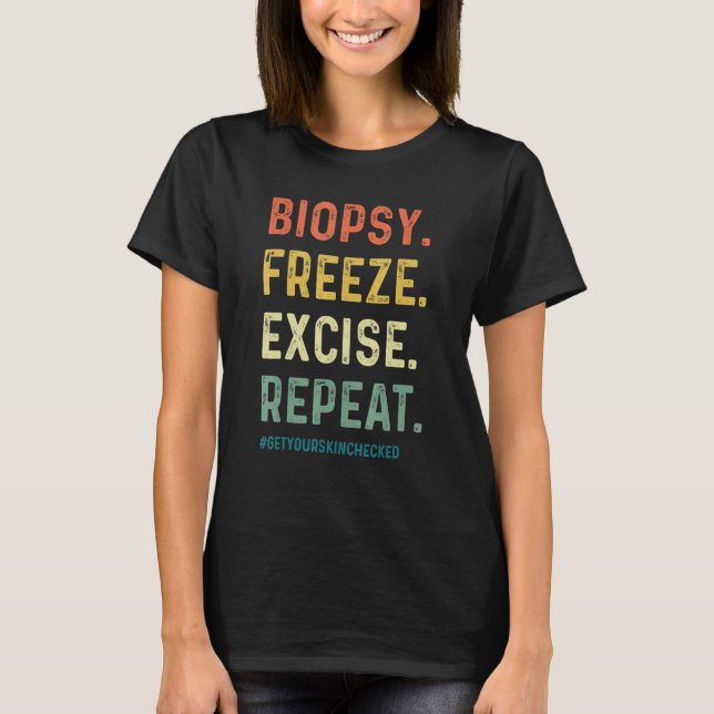 Camiseta Dermatologist Biopsy Freeze Excise Repeat Dermatol (Anverso)