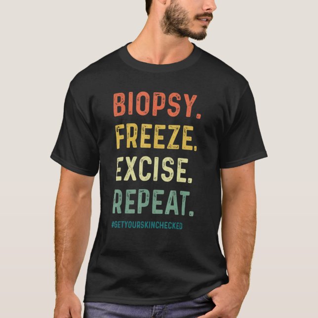 Camiseta Dermatologist Biopsy Freeze Excise Repeat Dermatol (Anverso)