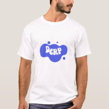 Derp t-shirt 