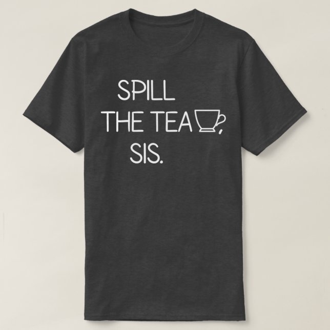 Camiseta Derrame el diseño del sis del té (Diseño del anverso)