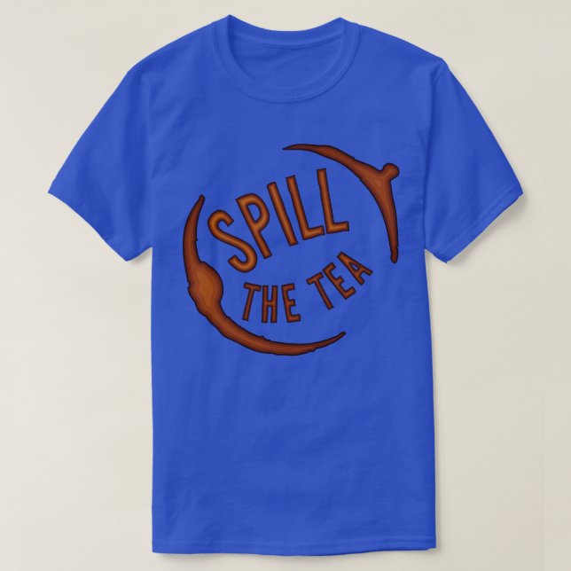 Camiseta Derrame el té y comparte la mancha (Diseño del anverso)