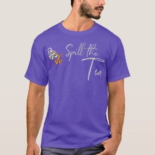 Camiseta Derrame la Reina del arrastre de té