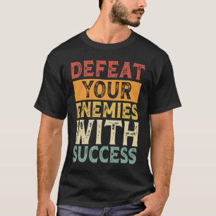 CAMISETA DERROTA A SUS ENEMIGOS CON MOTIVACIÓN DE ÉXITO