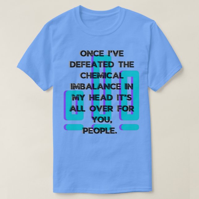 Camiseta Derrotar la conciencia sobre el desequilibrio quím (Diseño del anverso)