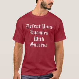 Camiseta Derrote a sus enemigos con éxito