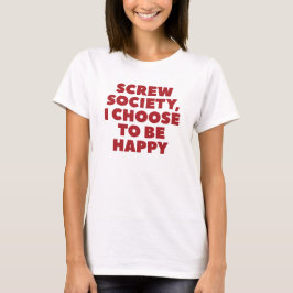Camiseta Desafiar la norma y elegir la felicidad