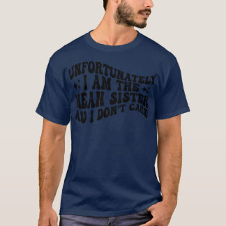 Camiseta desafortunadamente soy la hermana mala y no me imp