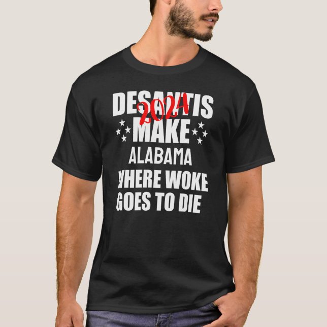 Camiseta DeSantis 2024 hace a Alabama donde mueren las muje (Anverso)