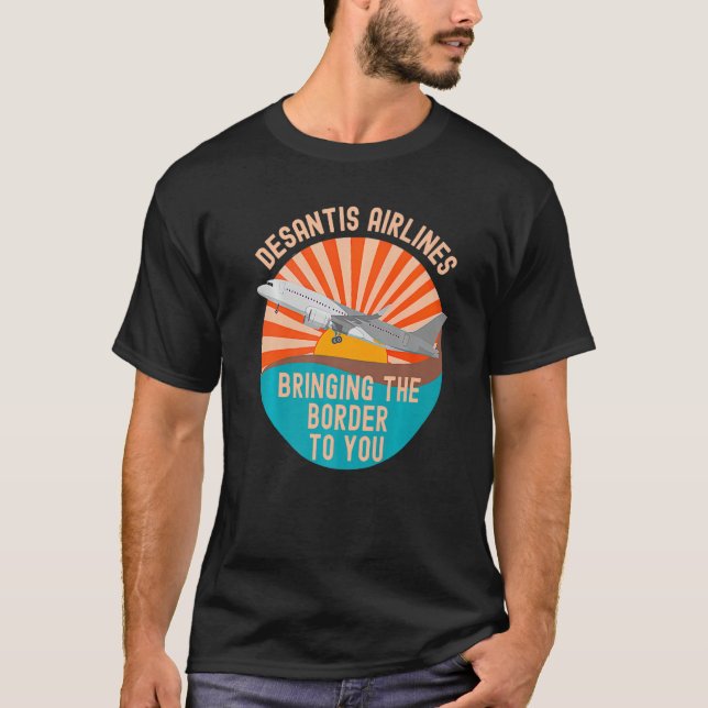 Camiseta Desantis Airlines Bringing The Border to You Funny (Anverso)