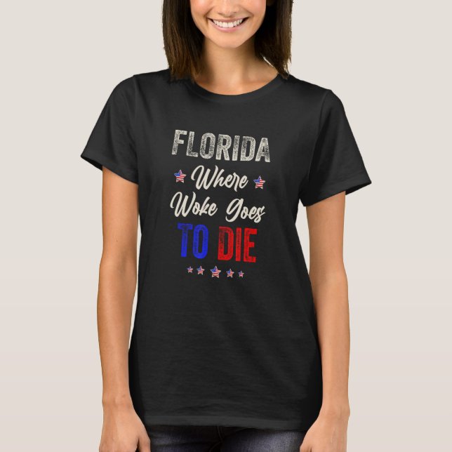 Camiseta DeSantis Florida USA Flag  Florida Is Where Woke G (Anverso)