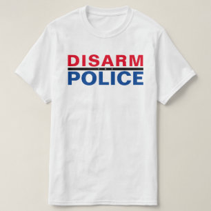 CAMISETA DESARMAR A LA POLICÍA