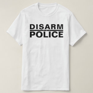 CAMISETA DESARMAR A LA POLICÍA