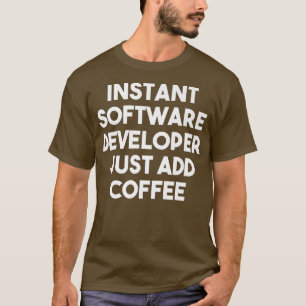 Camiseta Desarrollador de software instantáneo acaba de aña