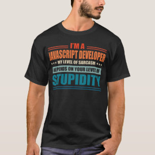 Camiseta Desarrollador Javascript Mi Nivel Depende De Tu Le