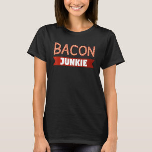 Camiseta Desayuno Comida Bacon Foodie Bacon Junkie