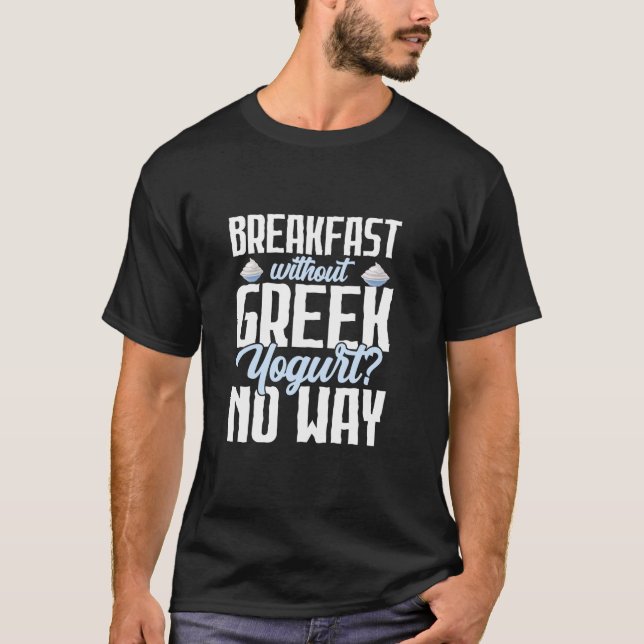 Camiseta Desayuno sin Yogurt Griego No Hay Forma De Yogurt  (Anverso)