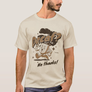 Camiseta ¿Descafeinado? ¡No gracias!