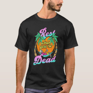 Camiseta Descansa cuando estés muerto. Bea de vacaciones de