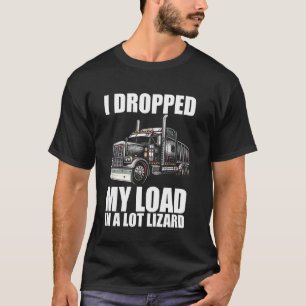 Camiseta Descartó mi carga en un camión divertido Lot Lizar