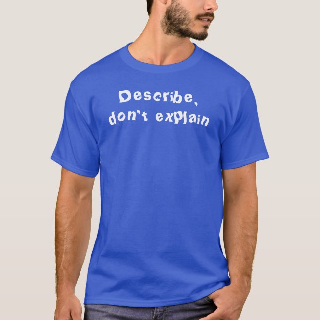 Camiseta Describe, don't explain t-shirt (Anverso)