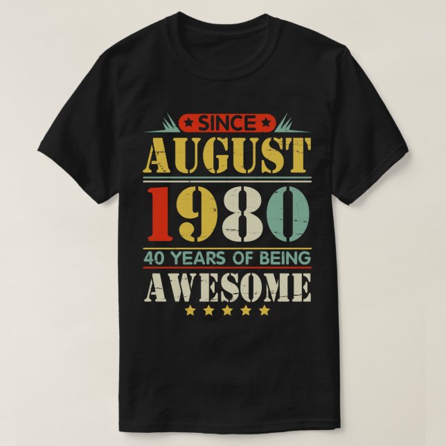 Camiseta Desde Agosto De 1980 Feliz Cumpleaños 40 Años De S (Diseño del anverso)