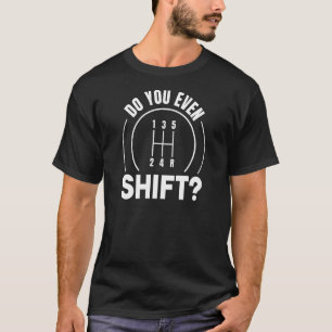Camiseta ¿Desea cambiar el engranaje del coche de la caja d