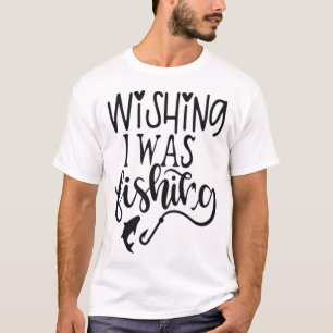 Camiseta deseando estar pescando