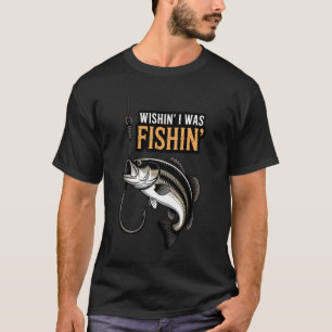 Camiseta Deseando Estar Pescando Anzuelo de Lubina Rústica 