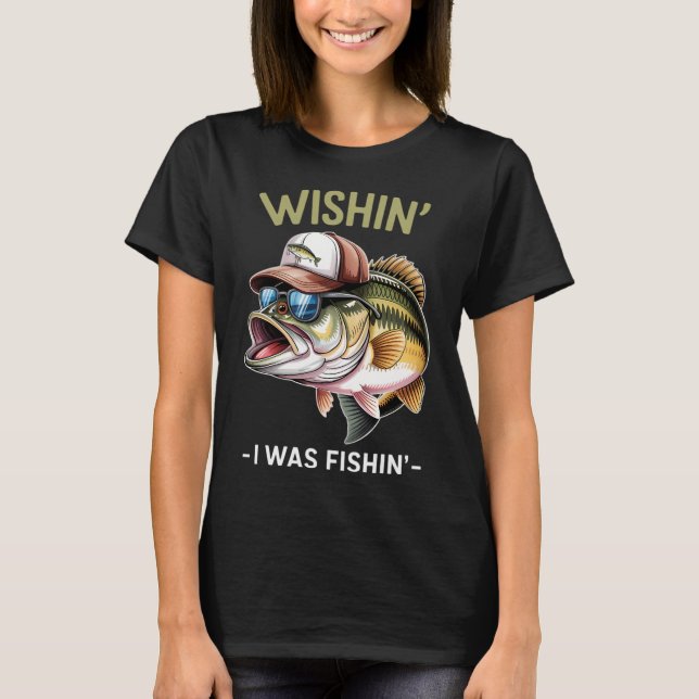 Camiseta Deseando Pescar Estaba Pescando (Anverso)