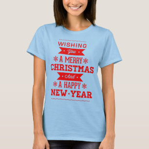 Camiseta Deseándote una Feliz Navidad y un Feliz Año Nuevo
