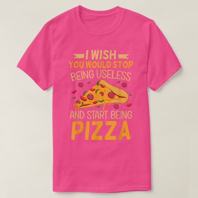Camiseta Desearía Dejar De Ser Inútil Y Empezar A Ser Pizza (Diseño del anverso)