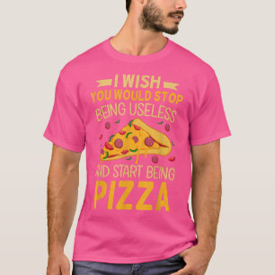 Camiseta Desearía Dejar De Ser Inútil Y Empezar A Ser Pizza