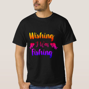 Camiseta Desearía estar pescando una graciosa cita de T-Shi