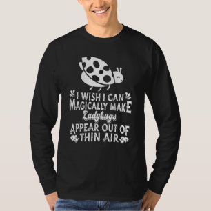 Camiseta Desearía Poder Hacer Aparecer Mariquitas De La Nad
