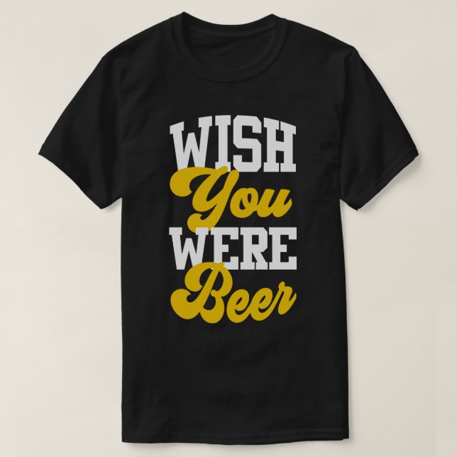 Camiseta Desearía Que Fueras Cerveza (Diseño del anverso)