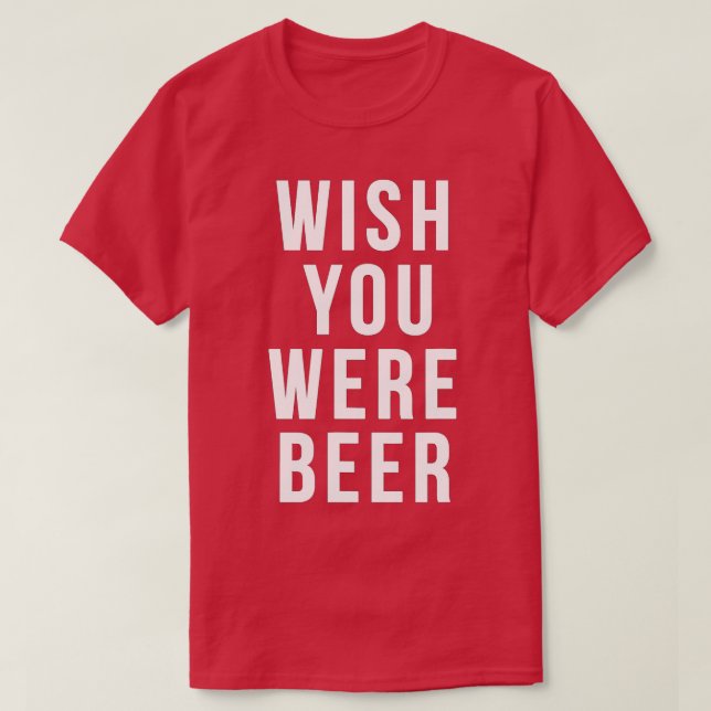 Camiseta Desearía Que Fueras Cerveza Lover Regalos De Cumpl (Diseño del anverso)