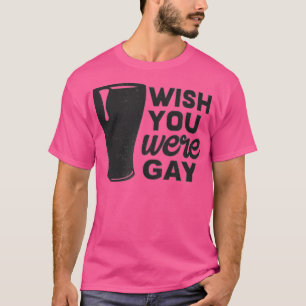 Camiseta Desearía Que fueras Gay, Cría Gay Graciosa, Divert