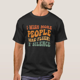 Camiseta Desearía que más personas fueran fluidas en el sil