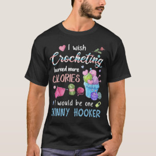 Camiseta Desearía que tejer con ganchillo quemara más calor