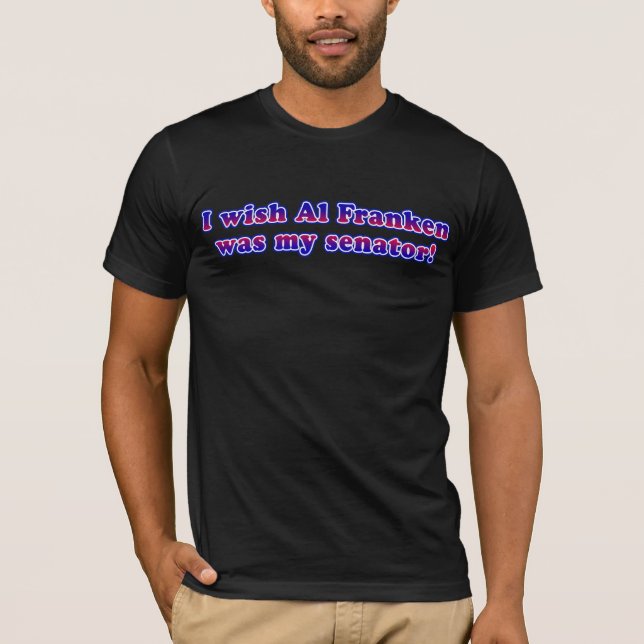 Camiseta Deseo que el Al Franken fuera mi senador (Anverso)