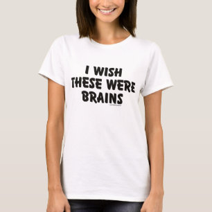 Camiseta Deseo que éstos fueran cerebros