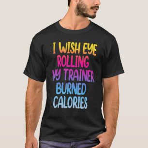 Camiseta Deseo Que Mi Entrenador Lleve A La Vista El Gimnas