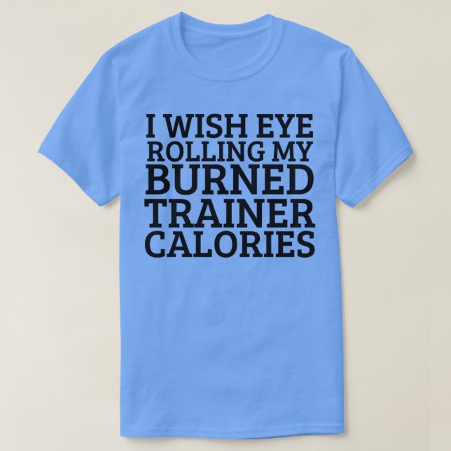 Camiseta Deseo Que Mi Entrenador Lleve Calorías Quemadas 1 (Diseño del anverso)