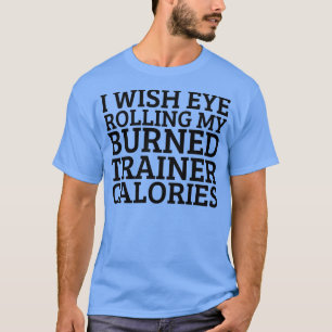 Camiseta Deseo Que Mi Entrenador Lleve Calorías Quemadas 1