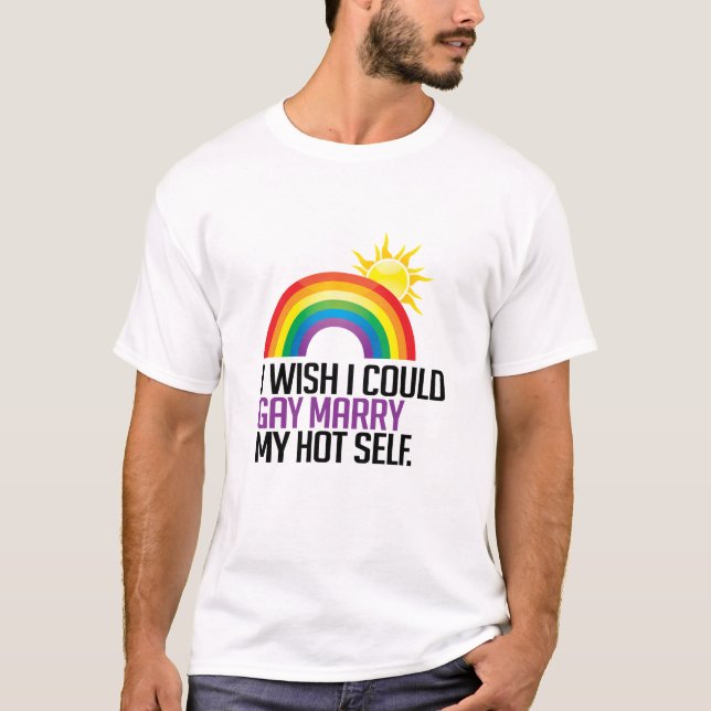 Camiseta Deseo que podría gay casar a mi uno mismo caliente (Anverso)
