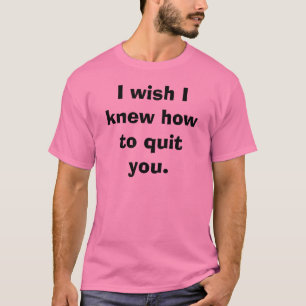 Camiseta Deseo que supiera abandonarle.