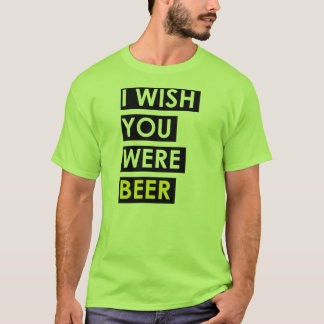 Camiseta Deseo que usted fuera cerveza