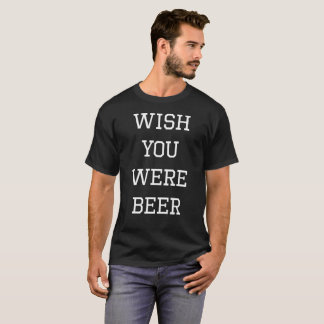 Camiseta Deseo usted era frase divertida de la cerveza