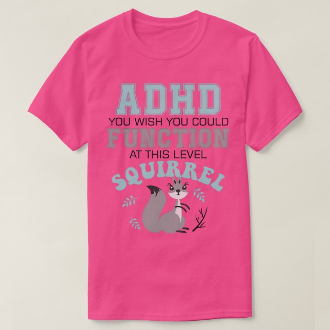 Camiseta Deseos de TDAH de poder funcionar en esta ardilla  (Diseño del anverso)